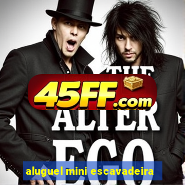 aluguel mini escavadeira